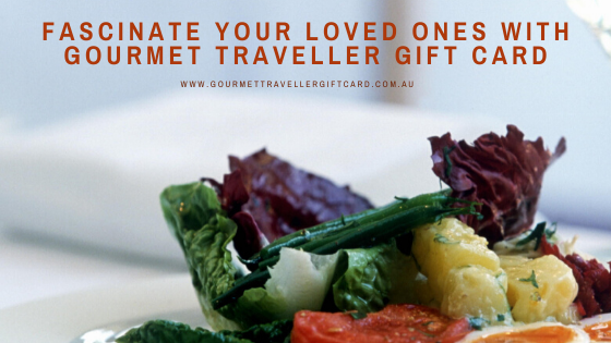Fascinate your loved ones with Gourmet Traveller Gift Card